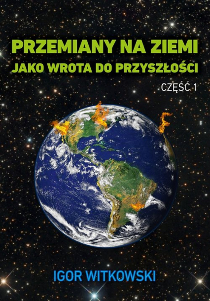 Przemiany na Ziemi jako wrota do przyszłości Część 1 - Igor Witkowski | okładka