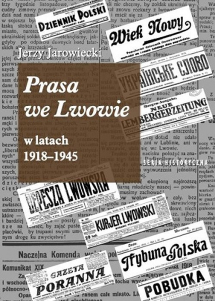 Prasa we Lwowie w latach 1918-1945 - Jerzy Jarowiecki | okładka