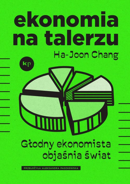 Ekonomia na talerzu Głodny ekonomista objaśnia świat - Ha-Joon Chang | okładka