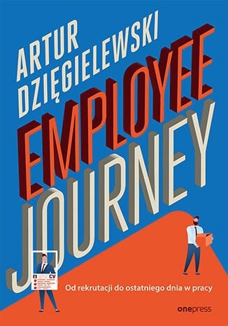 Employee journey. Od rekrutacji do ostatniego dnia w pracy
 - Artur Dzięgielewski | okładka