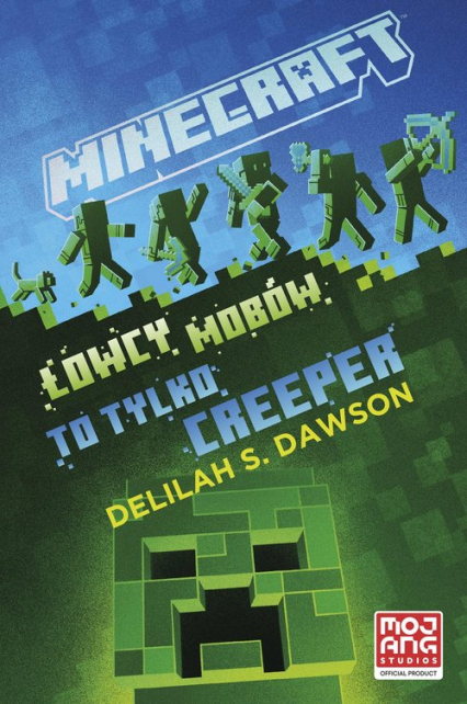 Minecraft łowcy mobów To tylko creeper - Dawson Delilah S. | okładka