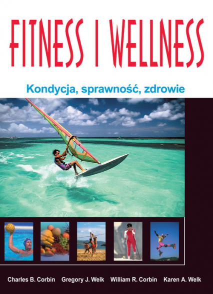 Fitness i Wellness Kondycja, sprawność, zdrowie - Corbin Charles B., Corbin William R., Welk Gregory J., Welk Karen A. | okładka