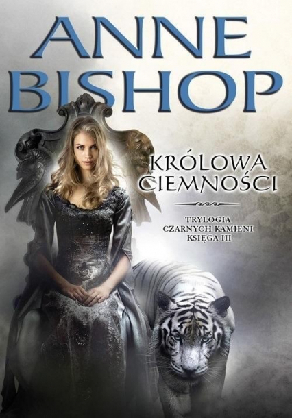 Królowa ciemności Trylogia Czarnych kamieni Księga 3 - Anne Bishop | okładka