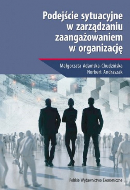 Podejście sytuacyjne w zarządzaniu zaangażowaniem w organizację - Adamska-Chudzińska Małgorzata, Andraszak Norbert | okładka