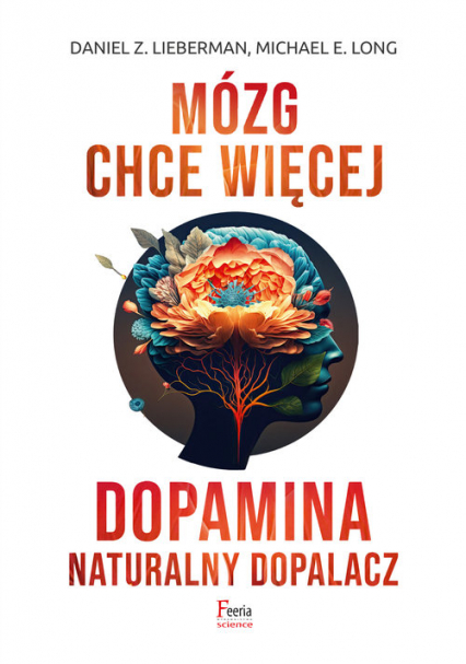 Mózg chce więcej Dopamina Naturalny dopalacz - Lieberman Daniel Z., Long Michael E. | okładka