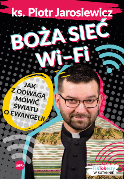 Boża sieć wi-fi Jak z odwagą mówić światu o Ewangelii - Jarosiewicz Piotr | okładka