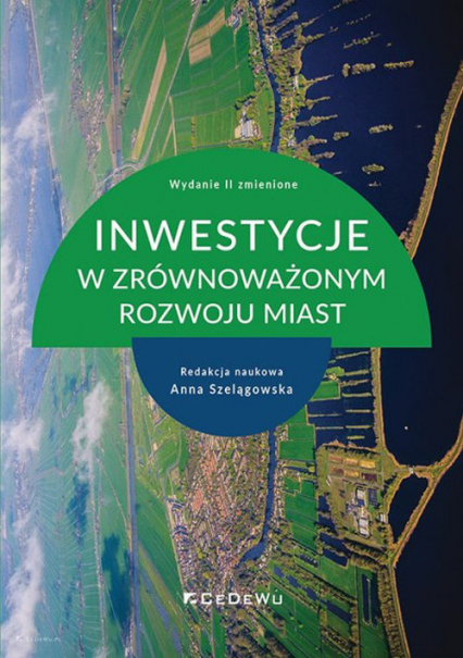 Inwestycje w zrównoważonym rozwoju miast - Anna Szelągowska (red.) | okładka