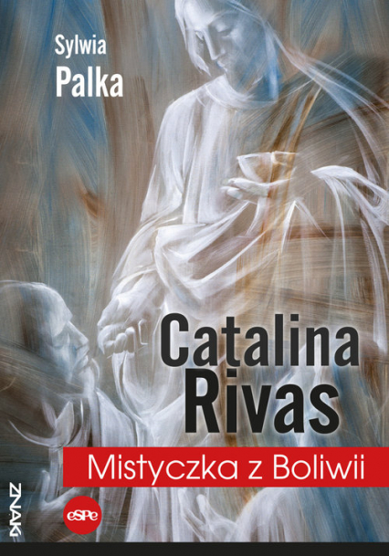 Catalina Rivas Mistyczka z Boliwii - Sylwia Palka | okładka
