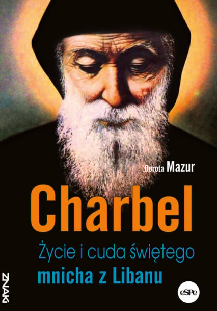 Charbel Życie i cuda świętego mnicha z Libanu - Dorota  Mazur | okładka