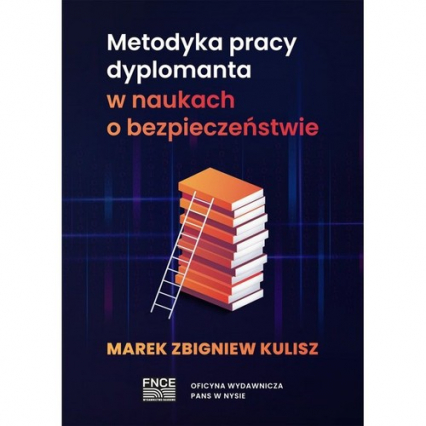 Metodyka pracy dyplomanta w naukach o bezpieczeństwie - Kulisz Marek Zbigniew | okładka