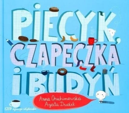 Piecyk, czapeczka i budyń - Anna Onichimowska, Dudek Agata | okładka