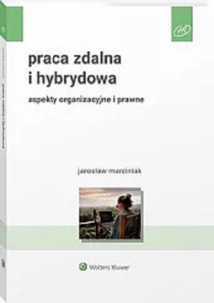 Praca zdalna i hybrydowa aspekty organizacyjne i prawne - Jarosław Marciniak | okładka