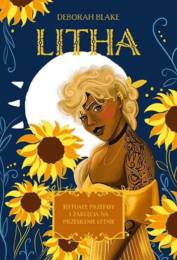 Litha Rytuały, przepisy i zaklęcia na przesilenie letnie - Deborah Blake | okładka