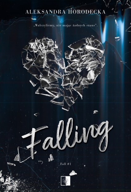 Falling. Fall. Tom 1
 - Aleksandra Horodecka | okładka