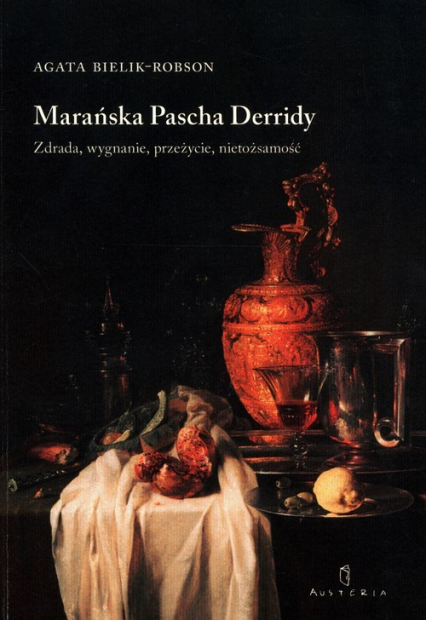 Marańska Pascha Derridy Zdrada, wygnanie, przeżycie, nietożsamość - Agata Bielik-Robson | okładka