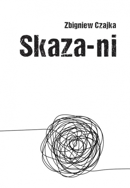 Skaza-ni - Zbigniew Czajka | okładka