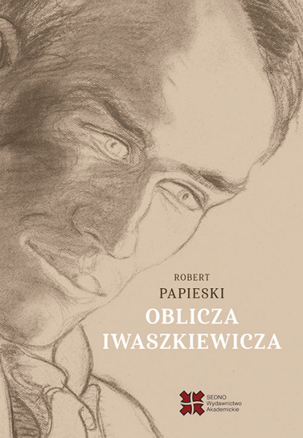 Oblicza Iwaszkiewicza - Papieski Robert | okładka