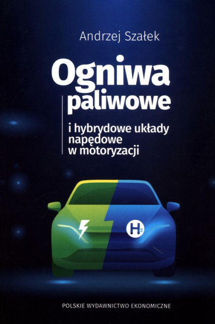 Ogniwa paliwowe i hybrydowe układy napędowe w motoryzacji - Andrzej Szałek | okładka
