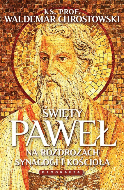 Święty Paweł Biografia Na rozdrożach synagogi i kościoła - Chrostowski Waldemar | okładka