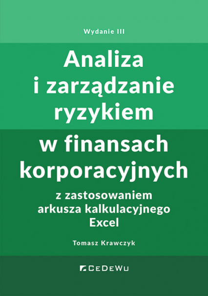 Analiza i zarządzanie ryzykiem w finansach korporacyjnych z zastosowaniem arkusza kalkulacyjnego Excel - Krawczyk Tomasz | okładka