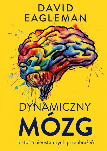 Dynamiczny mózg Historia nieustannych przeobrażeń - David Eagleman | okładka