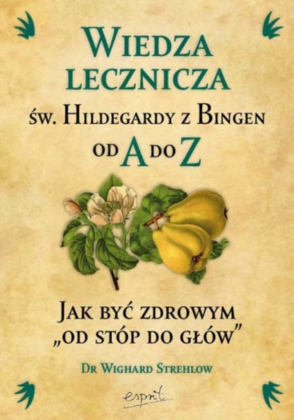 Wiedza lecznicza św. Hildegardy z Bingen od A do Z - Wighard Strehlow | okładka