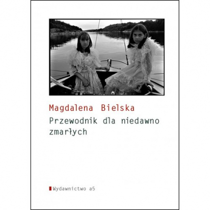 Poradnik dla niedawno zmarłych - Magdalena Bielska | okładka