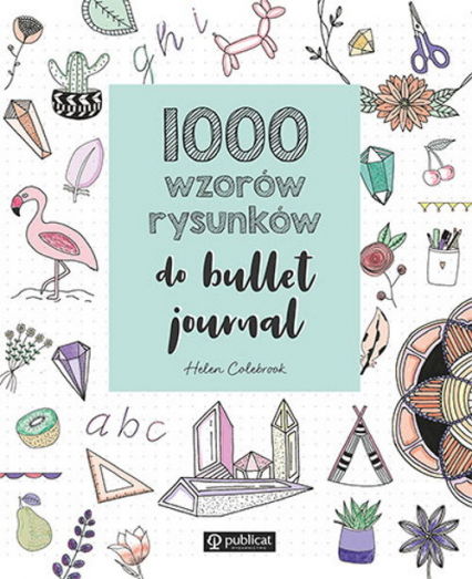 1000 wzorów rysunków do bullet journal - Helen Colebrook | okładka