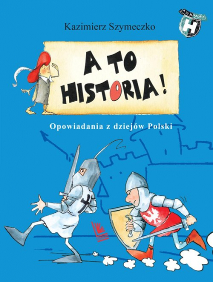 A to historia Opowiadania z dziejów Polski - Szymeczko Kazimierz | okładka