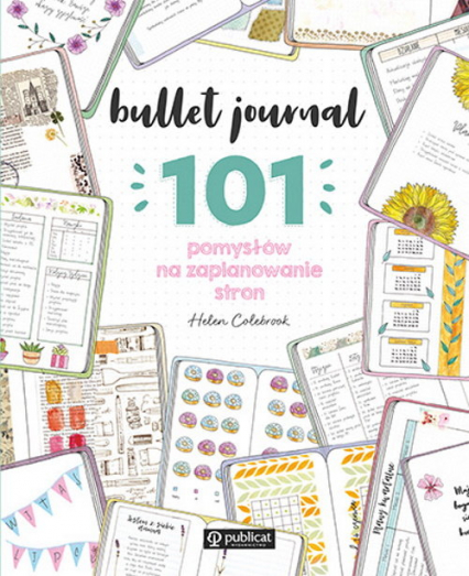 Bullet journal. 101 pomysłów na zaplanowanie stron - Helen Colebrook | okładka