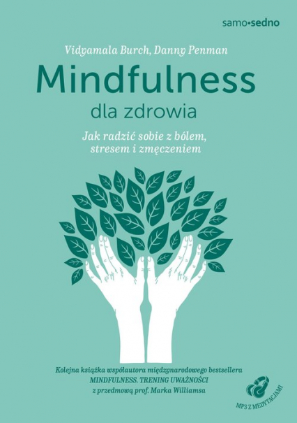 Mindfulness dla zdrowia Jak radzić sobie z bólem, stresem i zmęczeniem - Danny Penman, Vidyamala Burch | okładka