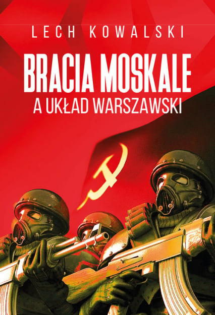 Bracia Moskale a Układ Warszawski - Lech Kowalski | okładka