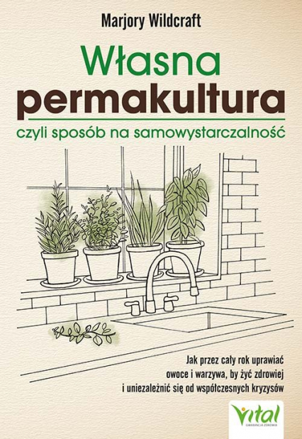 Własna permakultura, czyli sposób na samowystarczalność - Marjory Wildcraft | okładka