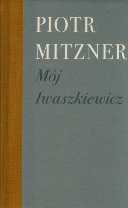 Mój Iwaszkiewicz - Piotr Mitzner | okładka