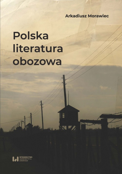 Polska literatura obozowa Rekonesans - Arkadiusz Morawiec | okładka