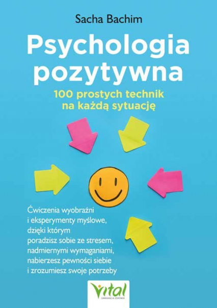 Psychologia pozytywna - 100 prostych technik na każdą sytuację - Bachim Sacha | okładka