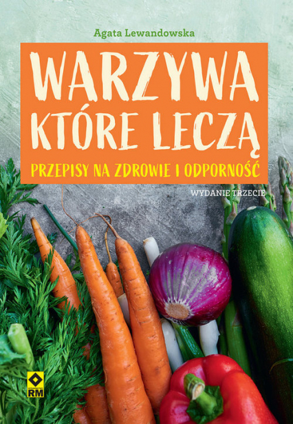 Warzywa które leczą Przepisy na zdrowie i odporność - Agata Lewandowska | okładka