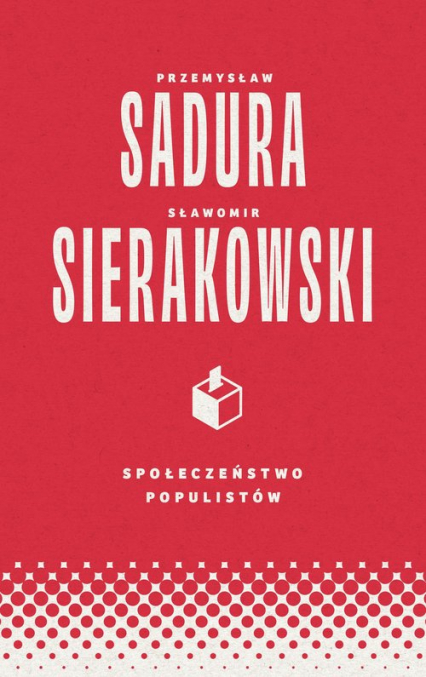 Społeczeństwo populistów - Przemysław Sadura, Sierakowski Sławomir | okładka