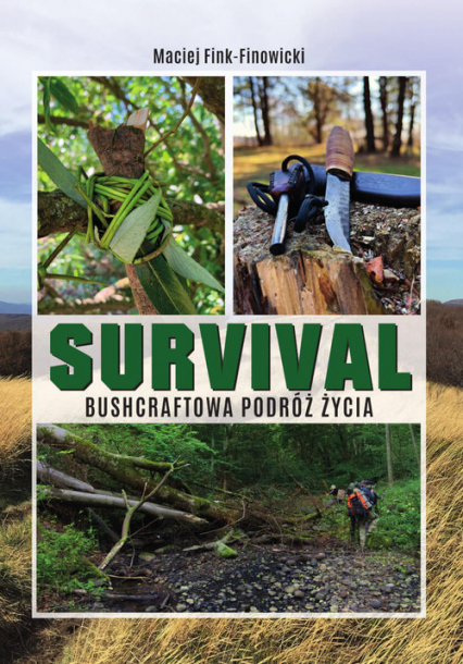 Survival Bushcraftowa podróż życia - Maciej Fink-Finowicki | okładka