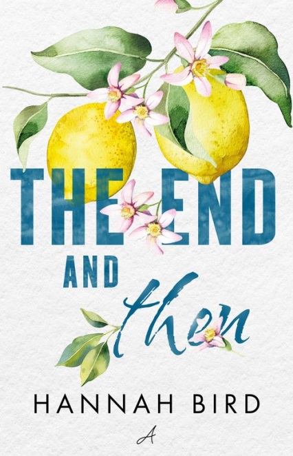 The End and Then - Hannah Bird | okładka