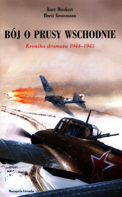 Bój o Prusy Wschodnie Kronika dramatu 1944-1945 - Dieckert Kurt, Grossmann Horst | okładka