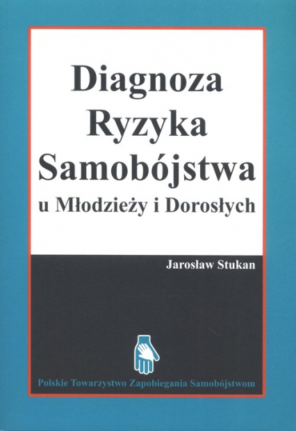 Diagnoza ryzyka samobójstwa u Młodzieży i Dorosłych - Jarosław Stukan | okładka