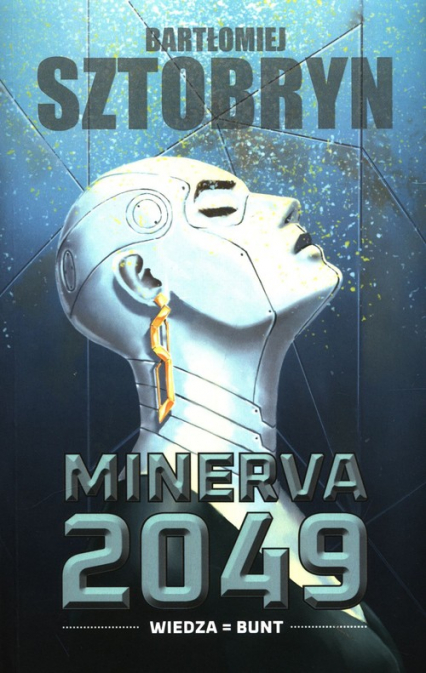 Minerva 2049 Wiedza Bunt - Bartłomiej Sztobryn | okładka