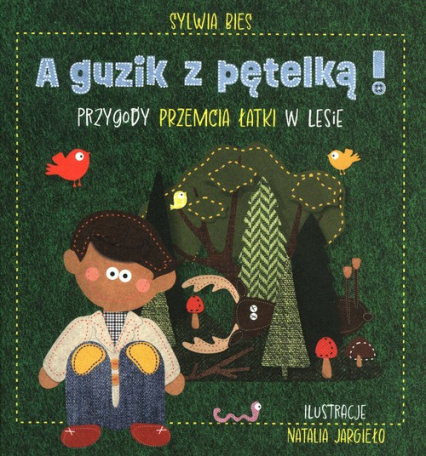 A guzik z pętelką Przygody Przemcia Łatki w lesie - Sylwia Bies | okładka