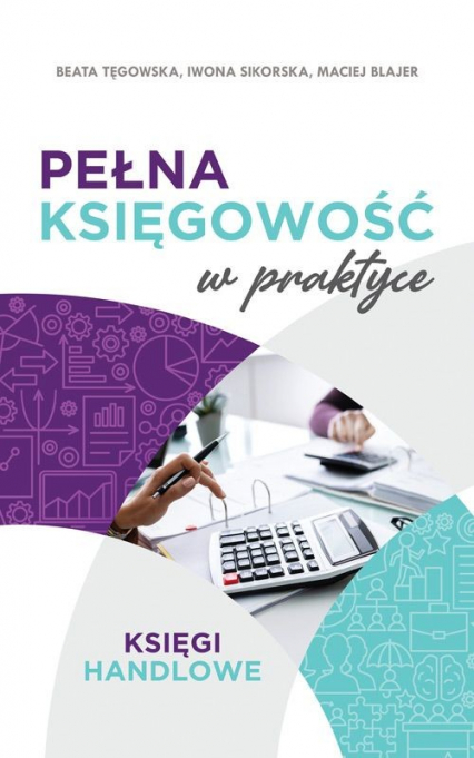 Pełna księgowość w praktyce Księgi handlowe - Blajer Maciej, Tęgowska Beata | okładka