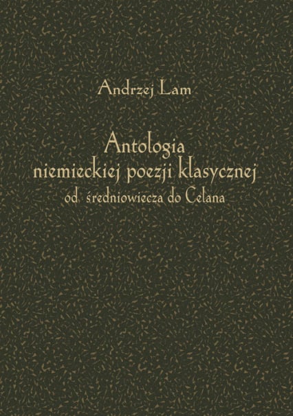 Antologia niemieckiej poezji klasycznej od średniowiecza do Celana -  | okładka