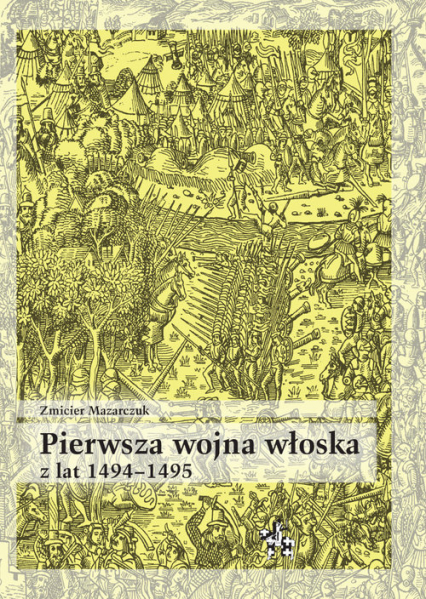 Pierwsza wojna włoska z lat 1494-1495 - Zmicier Mazarczuk | okładka