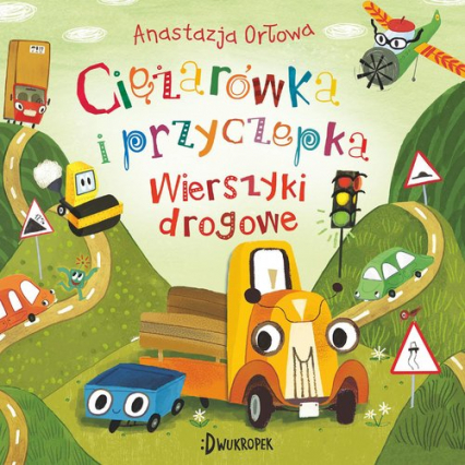 Wierszyki drogowe Ciężarówka i przyczepka Tom 4 - Anastazja Orłowa | okładka