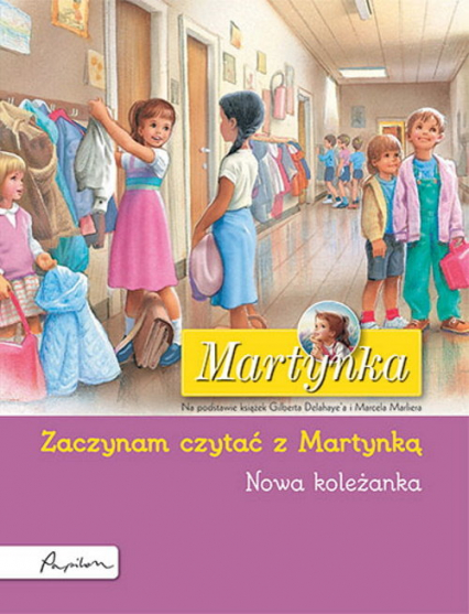 Martynka Nowa koleżanka Zaczynam czytać z Martynką - Gilbert Delahaye | okładka