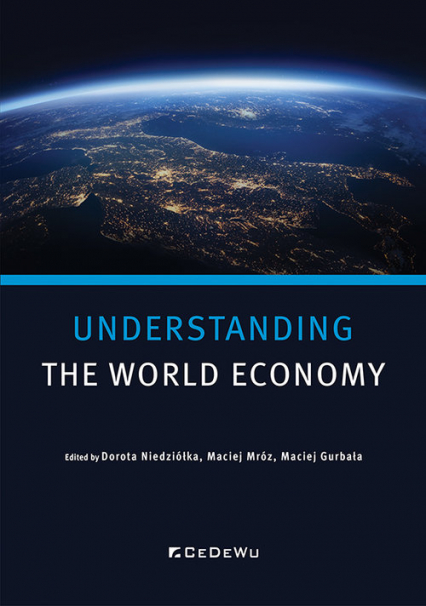 Understanding the World Economy - Maciej Gurbała, Redakcja naukowa: Dorota Niedziółka | okładka